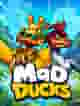 Mad Ducks